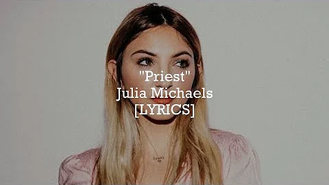 Julia Michaels - Priest (Lyrics)