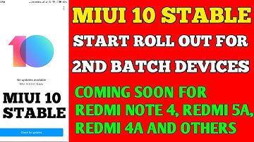 MIUI 10 STABLE ROLLING OUT FOR 2ND BATCH DEVICES || REDMI 6A, REDMI 5A, REDMI NOTE 4 MIUI 10