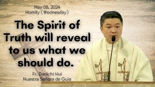THE SPIRIT AS ULTIMATE REVEALER - Homily by Fr. Danichi Hui on May 8, 2024 (Sixth Week of Easter)