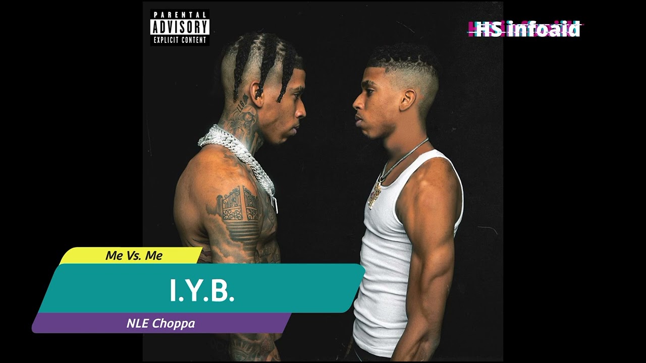 NLE Choppa - I.Y.B. - HS infoaid