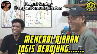 Diskusi Santuy Dengan Pemuda Kristen - MENCARI AJARAN LOGIS BERUJUNG..........