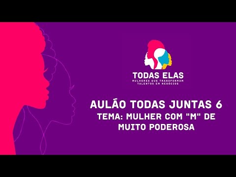 Aulão Todas Juntas 6 - Mulher com "M" de MUITO PODEROSA