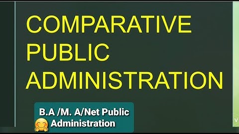 सरल भाषा में समझें Comparative Public Administration /Meaning Of Comparative Public Administration 😊