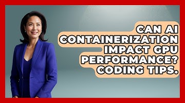 Can AI Containerization Impact GPU Performance? Coding Tips. - Learning To Code With AI
