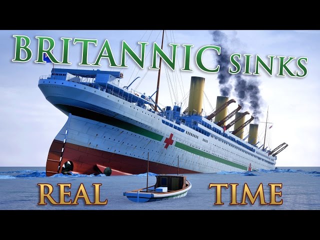 HMHS BRITANNIC SINKS - REAL TIME DOCUMENTARY class=