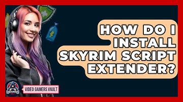 How Do I Install Skyrim Script Extender? - Video Gamers Vault