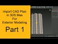 3D Max Tutorial  How to import AutoCAD file in 3DS Max For Exterior Building Modeling -Part 1