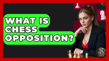 What Is Chess Opposition? - The Chess Codex