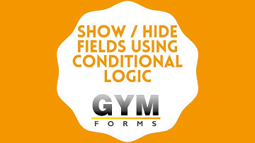 Show / Hide Fields Using Conditional Logic