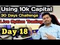 Day 18  30 days trading challenge with 10k capital  live option scalping