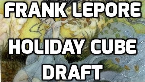 Channel Lepore - Holiday Cube Draft #4 (Match 2)
