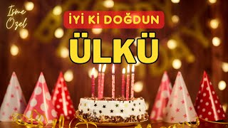 İyi ki doğdun ÜLKÜ ❤️ (Doğum Günün Kutlu Olsun ÜLKÜ) Resimi