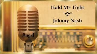 Video thumbnail of "Hold Me Tight *💞* Johnny Nash * (1968)"