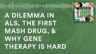 A dilemma in ALS, the first MASH drug, & why gene therapy is hard