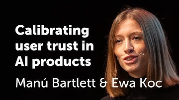 Calibrating user trust in AI products – Manú Bartlett & Ewa Koc at UX Brighton 2024