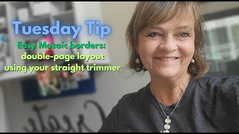 Tip Tuesday: Easy Mosaic Borders for fast double page spread
