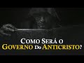 COMO SERÁ O GOVERNO DO ANTICRISTO? - Nayra Pedrini