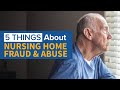 5 Things To Know About Nursing Home Fraud And Abuse