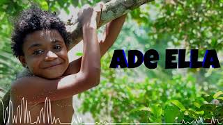Ade Ella Official music 2021