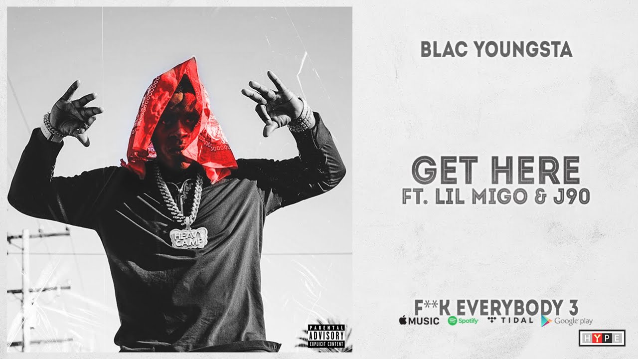 Blac Youngsta - "Get Here" Ft. Lil Migo & J90 (Fuck Everbody 3)