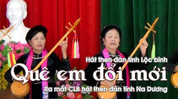 Quê em đổi mới ! Hát then đàn tính Lộc Bình, cùng ra mắt Câu lạc bộ hát then đàn tính Na Dương