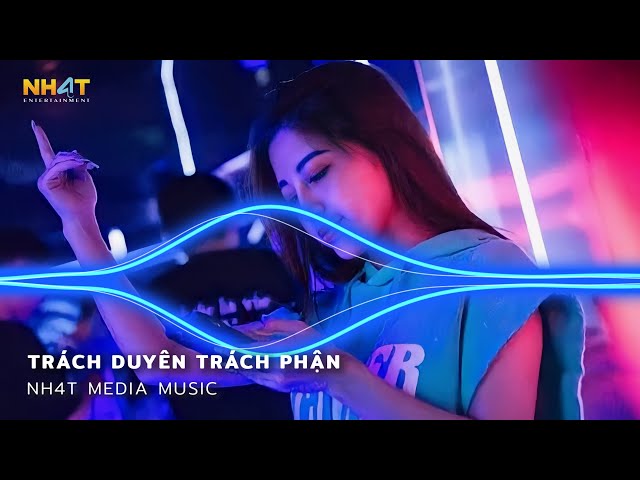 Trách Duyên Trách Phận Remix - Anh Trách Tơ Duyên Bẽ Bàng Remix Hot TikTok - Nonstop Vinahouse 2023 class=