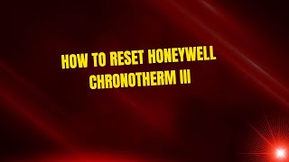 How to Reset Honeywell Chronotherm III