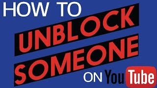 how to unblock someone on youtube