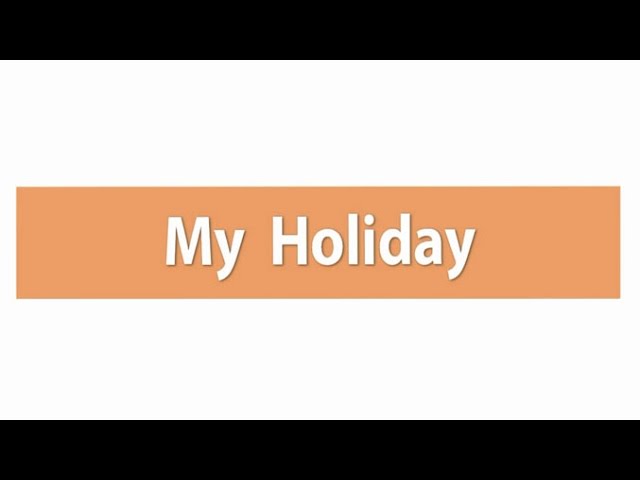 My Holiday ภาษาอังกฤษ ม.1-3 - Youtube