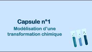 Capsule n°1 - Modélisation des transformations chimiques