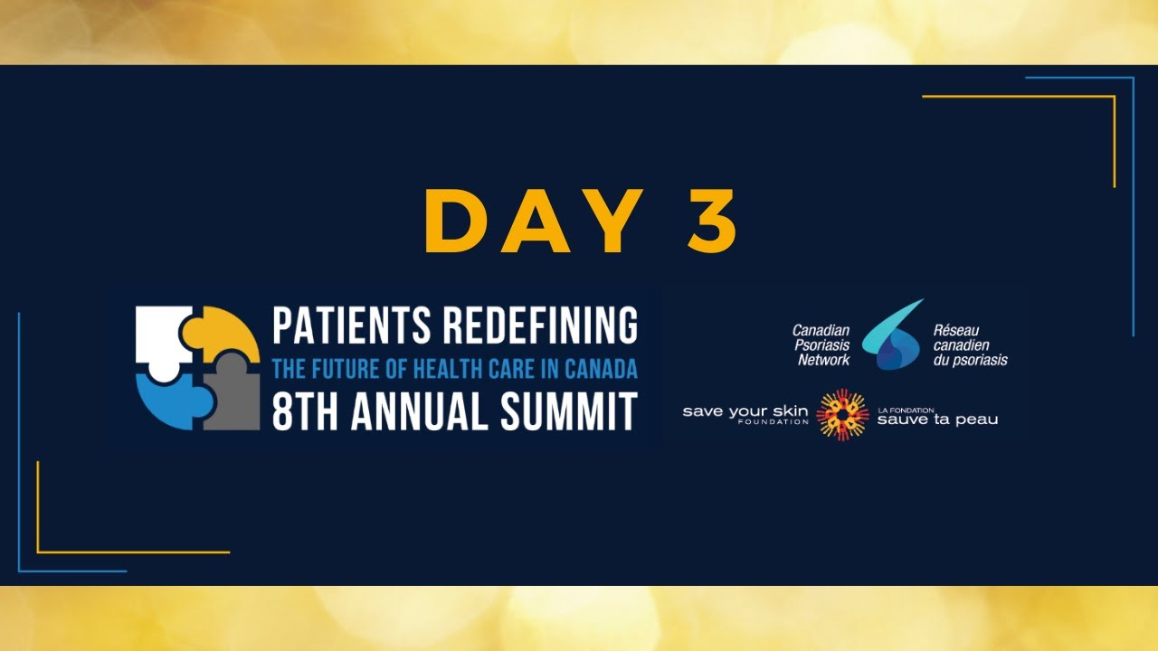 DAY 3 | 8th annual virtual - Patients Redefining the Future of Health Care in Canada Summit