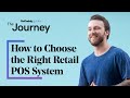 How to Choose the Right Retail POS System | The Journey