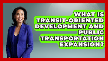 What Is Transit-oriented Development And Public Transportation Expansion? - Socialism Explained