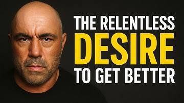 "Joe Rogan – The Relentless Desire to Get Better | Powerful Motivational Speech"