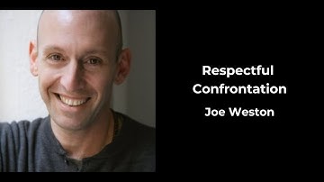 Respectful Confrontation with Joe Weston