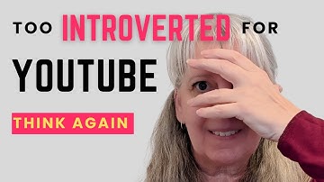 WHY START a Youtube Channel as an INTROVERT (Even in Retirement)