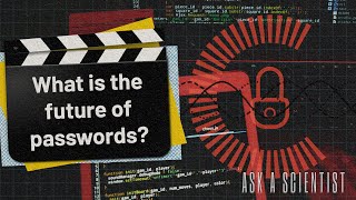 Full ASK A SCIENTIST… what is the future of passwords News