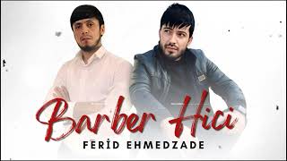 Ferid Ehmedzade Barber Hici 2024 Resimi