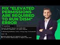 Fix "Elevated Permissions Are Required to Run DISM" Error in Windows 11/10 | Step-by-Step Guide