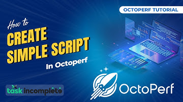 How to Create Simple Script in Octoperf | TaskIncomplete
