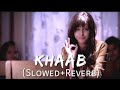 Khaab - Akhil [Slowed + Reverb] | Parmish Version | Crown Records | Punjabi Lofi Songs