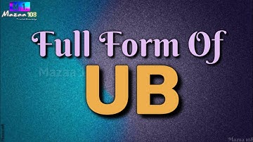 Full Form of UB | UB full form | UB means | UB Stands for | UB का फुल फॉर्म | What is UB | #Mazaa108