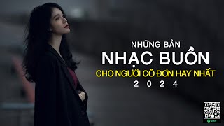 NHỮNG BẢN NHẠC BUỒN CHO NGƯỜI CÔ ĐƠN HAY NHẤT #59 | 100 BẢN NHẠC BUỒN HAY NHẤT 2024 NGHE LÀ KHÓC