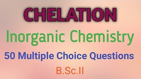 Chelation|Inorganic Chemistry|50 Multiple Choice Questions with answers by Swapnali S Jadhav|B.Sc.II
