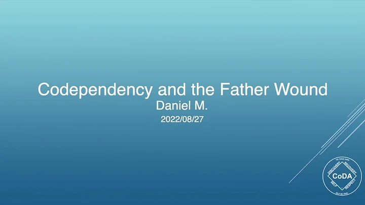 Codependency and the Father Wound, by Daniel M.