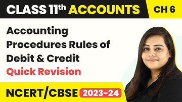 Accounting Procedures Rules of Debit and Credit - Quick Revision | Class 11 Accounts 2022-23