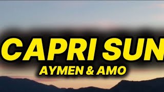 Aymen & Amo - Capri Sun (lyrics/text)