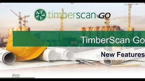 TimberScan Go - Updates June 2019