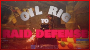 RUST - OIL RIG to RAID DEFENSE ( EASY ) - Plus Extra Highlights!