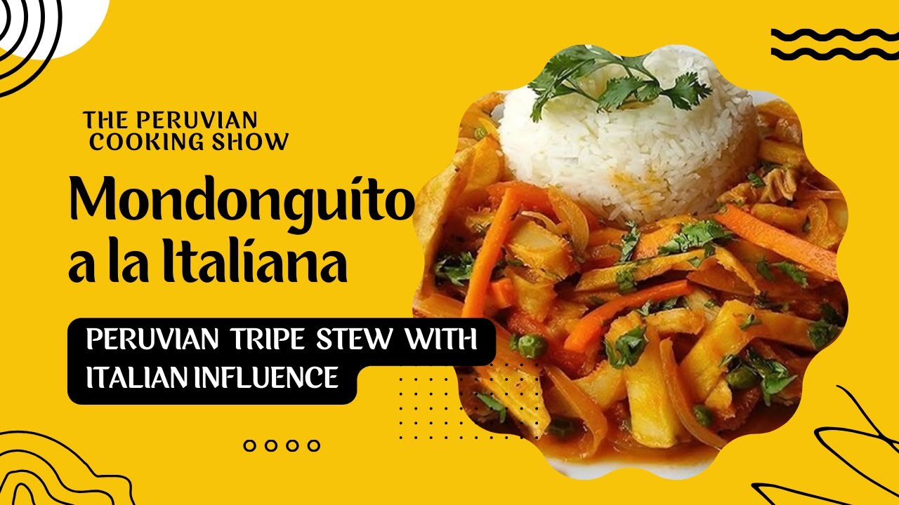 The Peruvian cooking Show MONDONGUITO A LA ITALIANA - Tripe stew with Italian influence